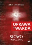Słowo Pouczenia. Alicja Lenczewska (oprawa tw, duży format)