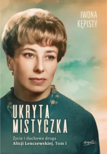 Ukryta mistyczka. Alicja Lenczewska